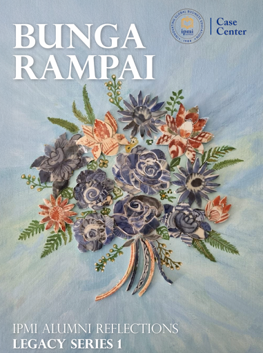 Bunga Rampai: IPMI ALUMNI REFLECTIONS LEGACY SERIES 1 – 2025